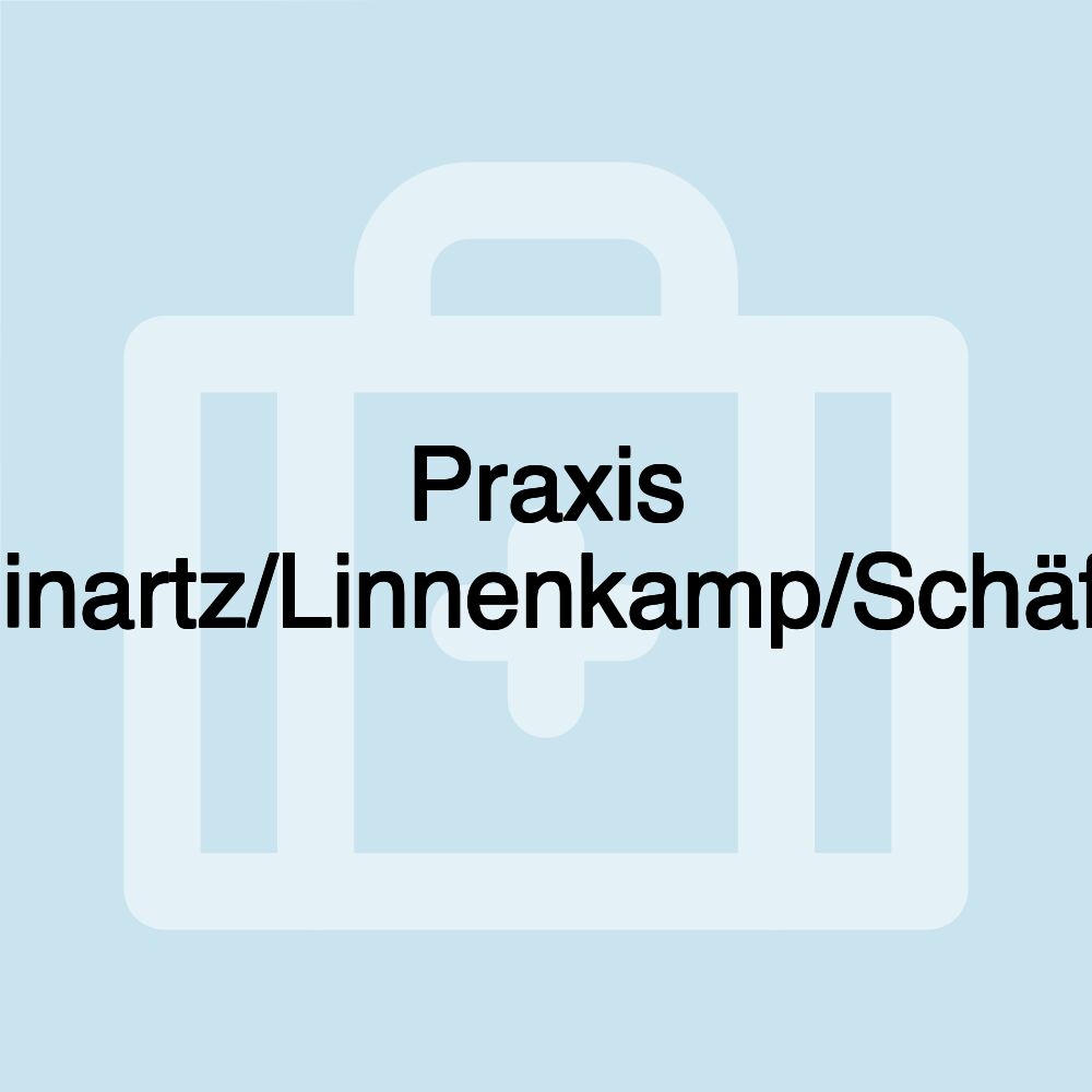 Praxis Reinartz/Linnenkamp/Schäfee Praxis Reinartz/Linnenkamp/Schäfee