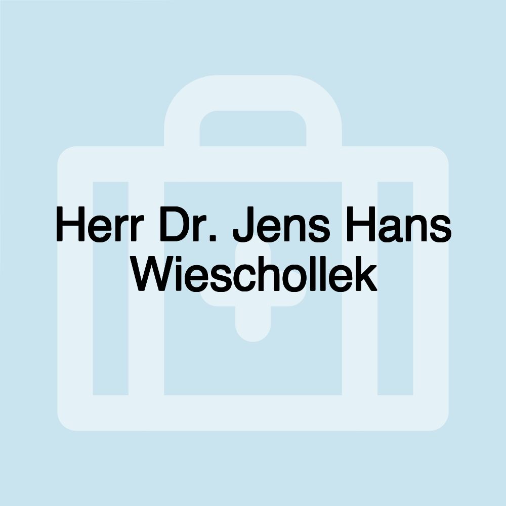 Herr Dr. Jens Hans Wieschollek Herr Dr. Jens Hans Wieschollek