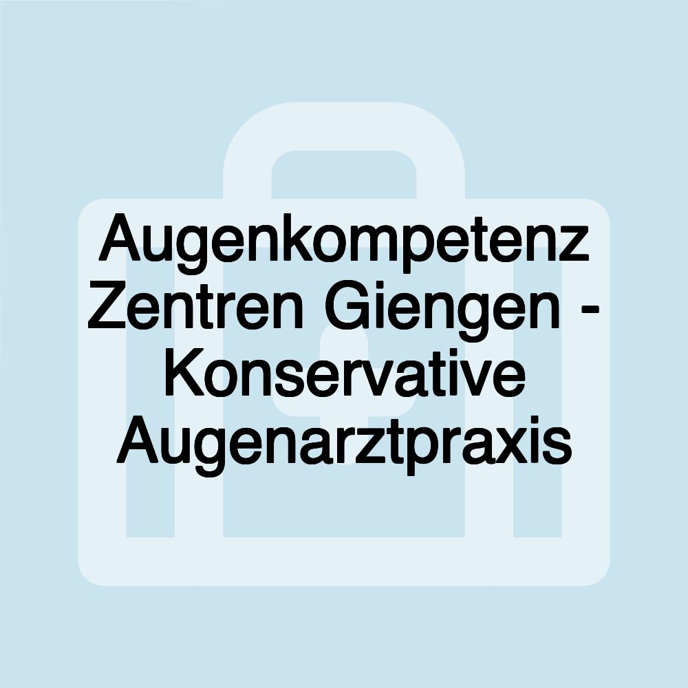 Augenkompetenz Zentren Giengen - Konservative Augenarztpraxis Augenkompetenz Zentren Giengen - Konservative Augenarztpraxis