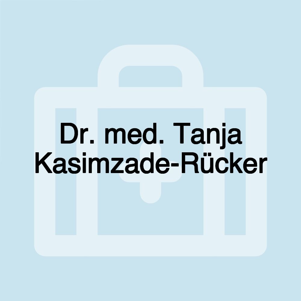 Dr. med. Tanja Kasimzade-Rücker Dr. med. Tanja Kasimzade-Rücker