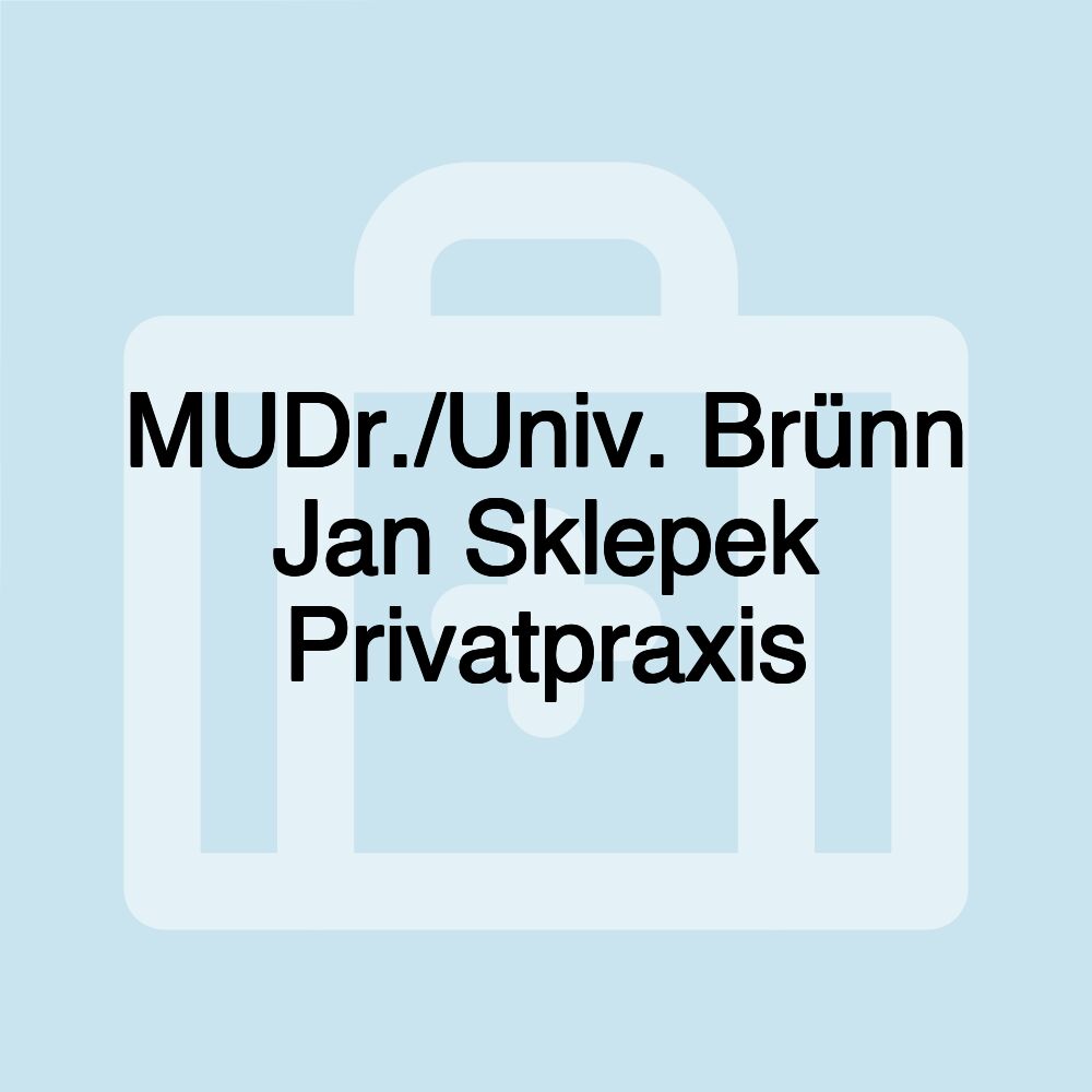 MUDr./Univ. Brünn Jan Sklepek Privatpraxis MUDr./Univ. Brünn Jan Sklepek Privatpraxis
