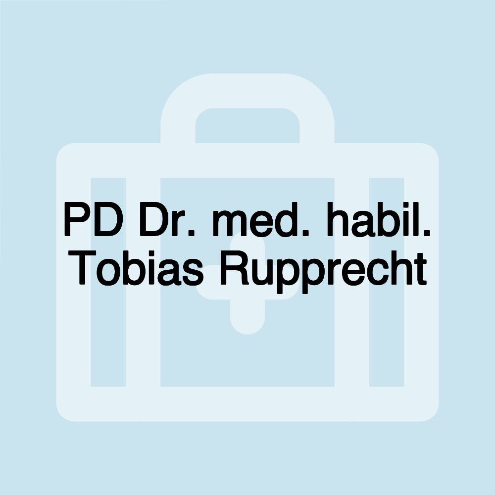 PD Dr. med. habil. Tobias Rupprecht PD Dr. med. habil. Tobias Rupprecht