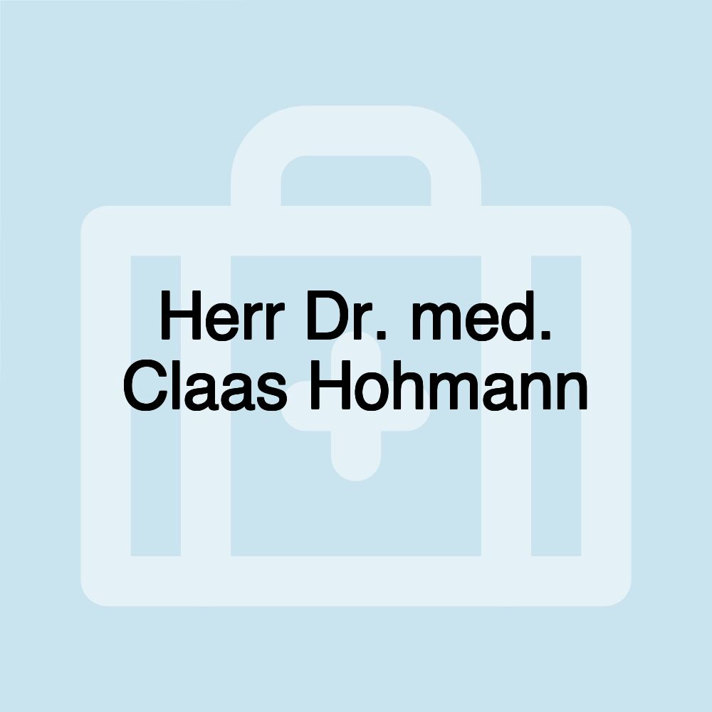 Herr Dr. med. Claas Hohmann Herr Dr. med. Claas Hohmann