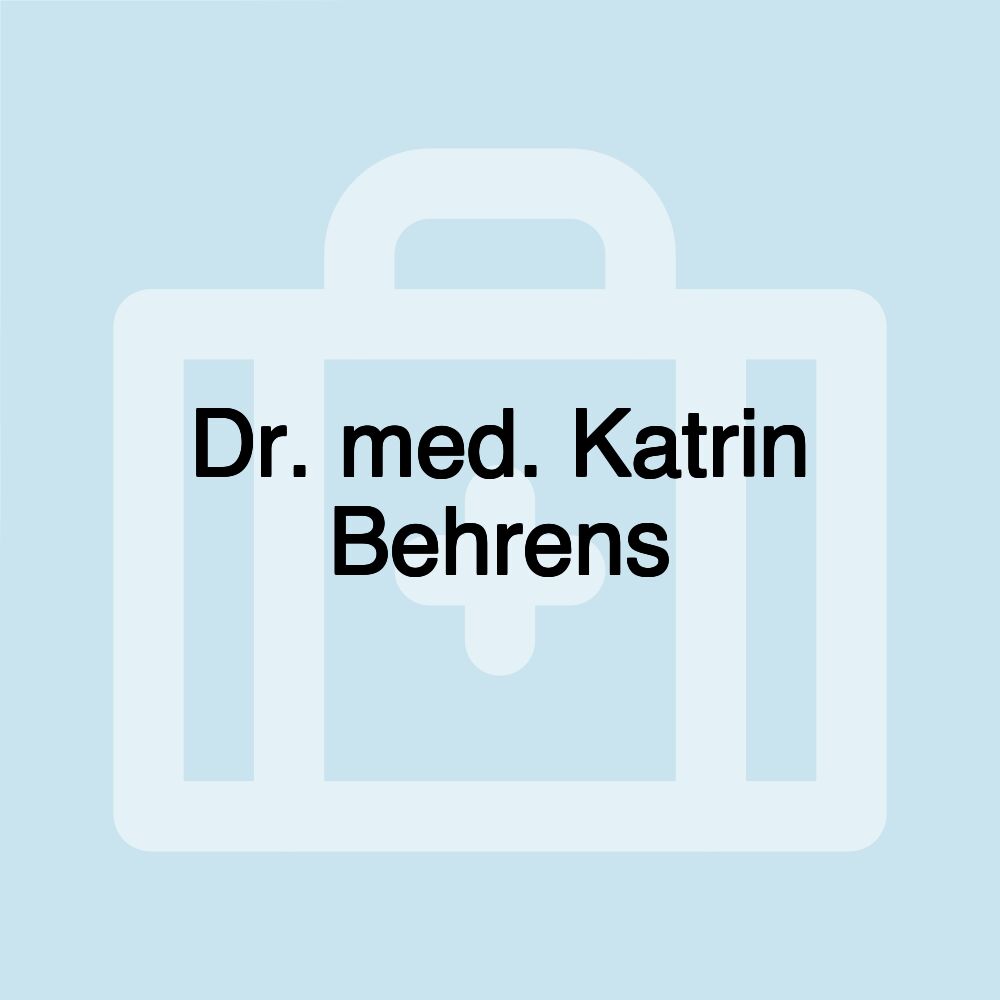 Dr. med. Katrin Behrens Dr. med. Katrin Behrens