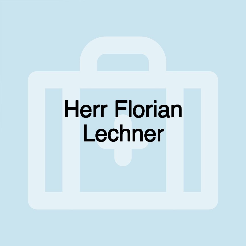 Herr Florian Lechner Herr Florian Lechner