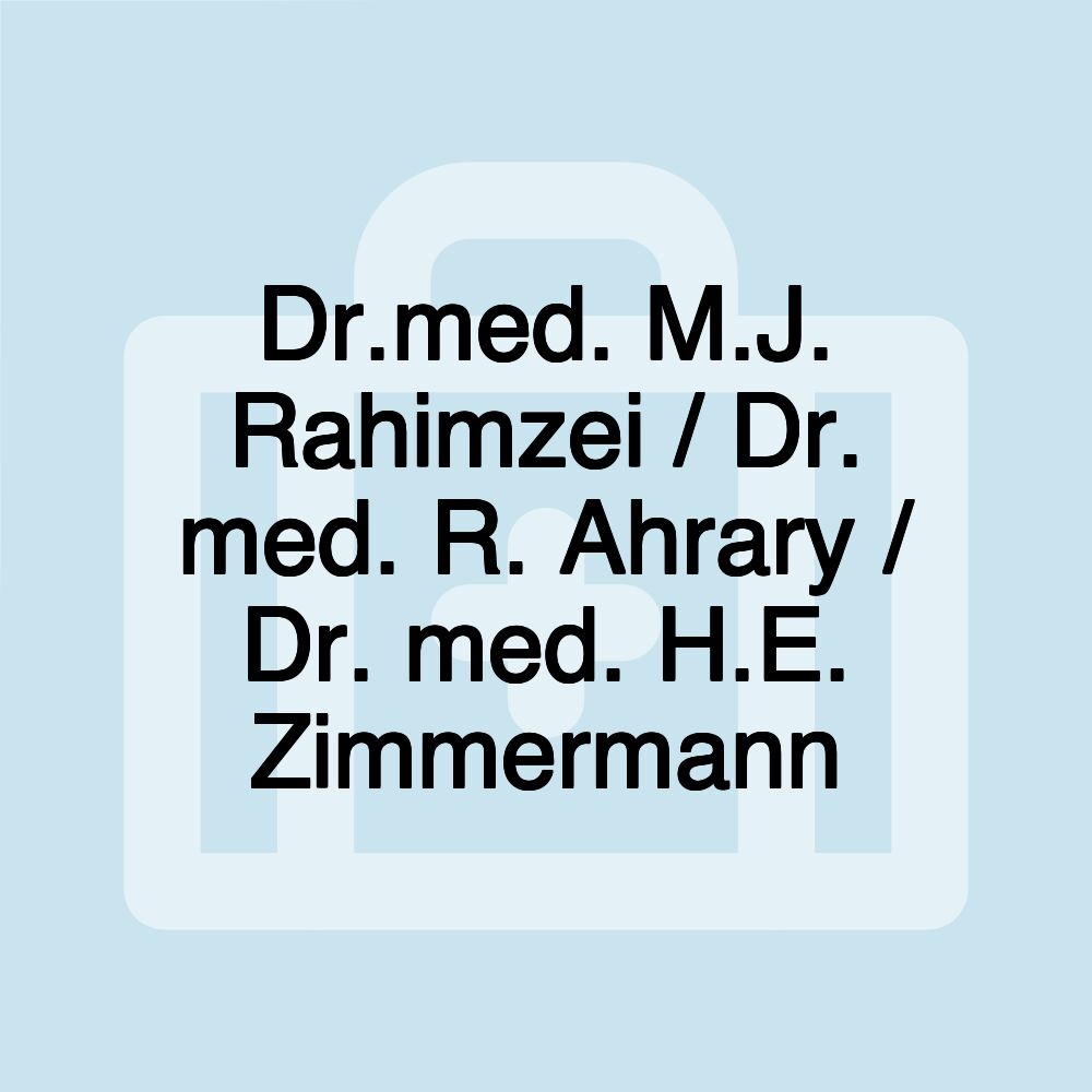 Dr.med. M.J. Rahimzei / Dr. med. R. Ahrary / Dr. med. H.E. Zimmermann
