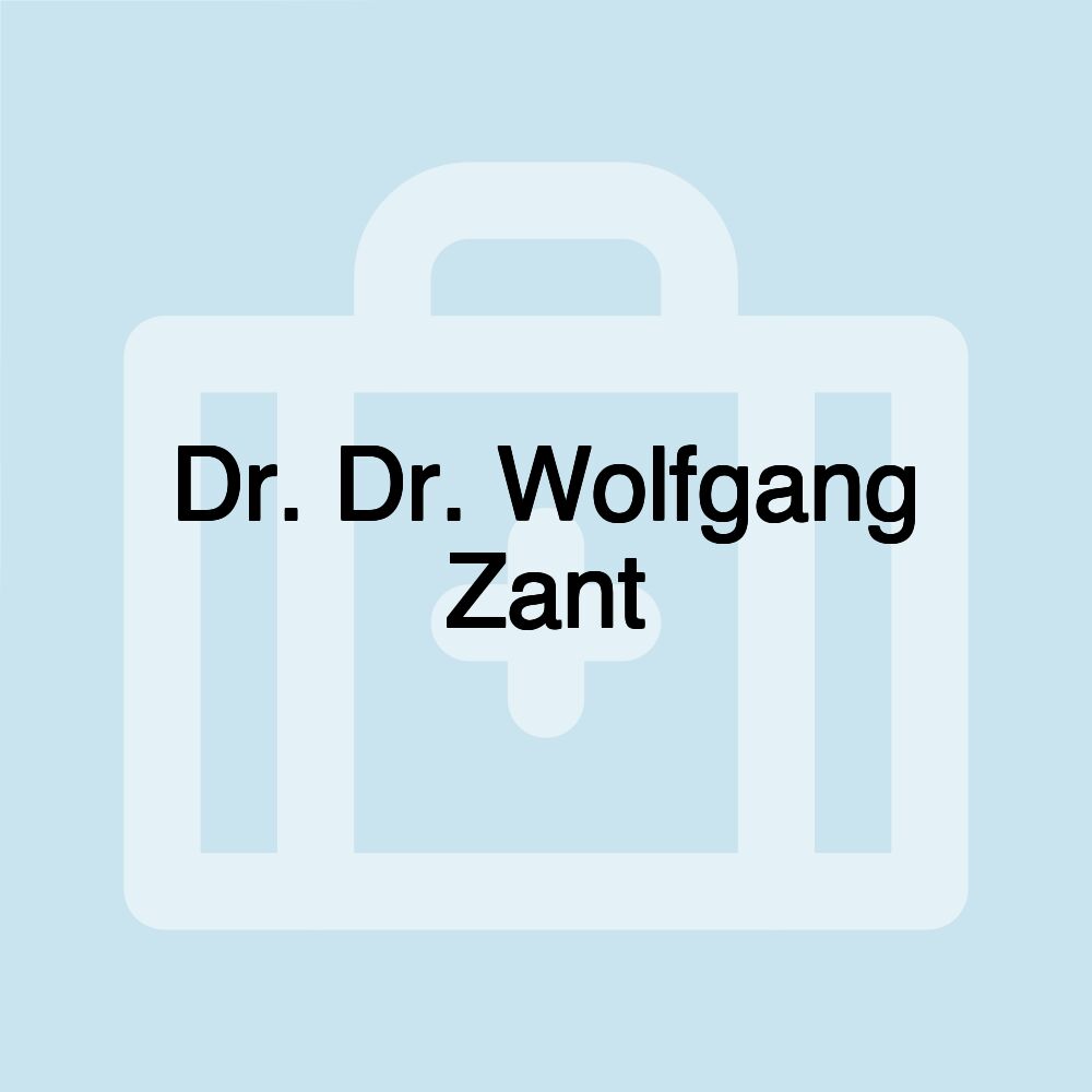 Dr. Dr. Wolfgang Zant Dr. Dr. Wolfgang Zant