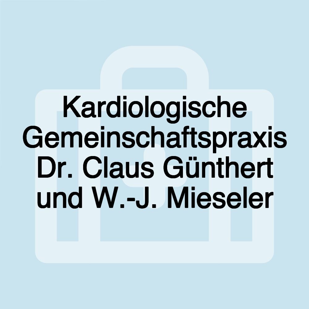 Kardiologische Gemeinschaftspraxis Dr. Claus Günthert und W.-J. Mieseler Kardiologische Gemeinschaftspraxis Dr. Claus Günthert und W.-J. Mieseler
