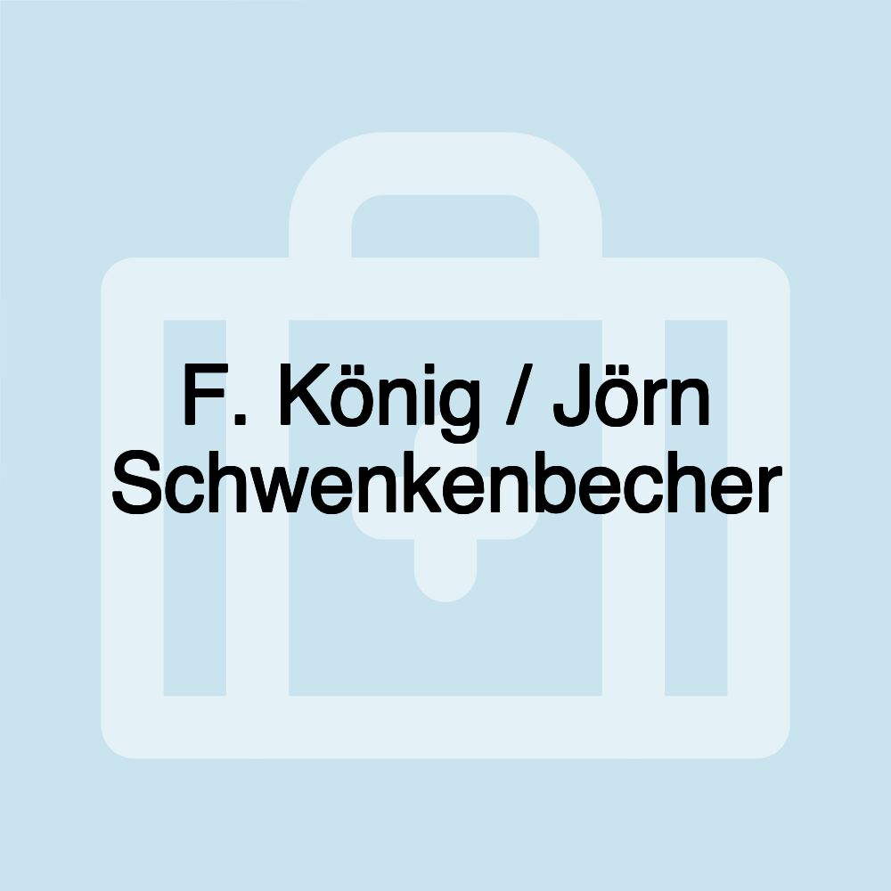 F. König / Jörn Schwenkenbecher F. König / Jörn Schwenkenbecher