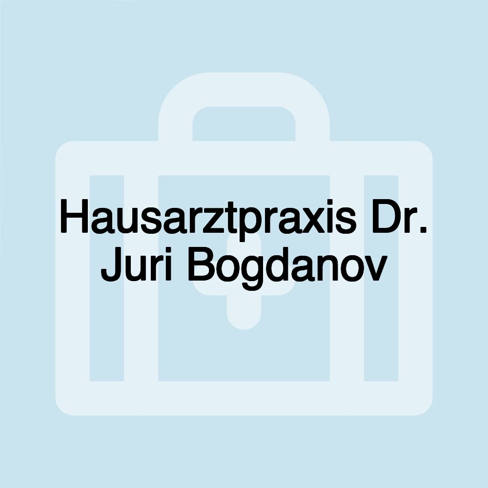 Hausarztpraxis Dr. Juri Bogdanov Hausarztpraxis Dr. Juri Bogdanov