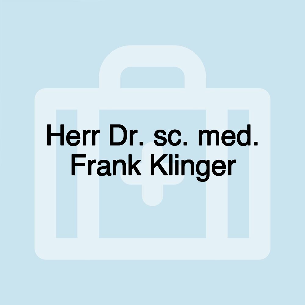 Herr Dr. sc. med. Frank Klinger Herr Dr. sc. med. Frank Klinger