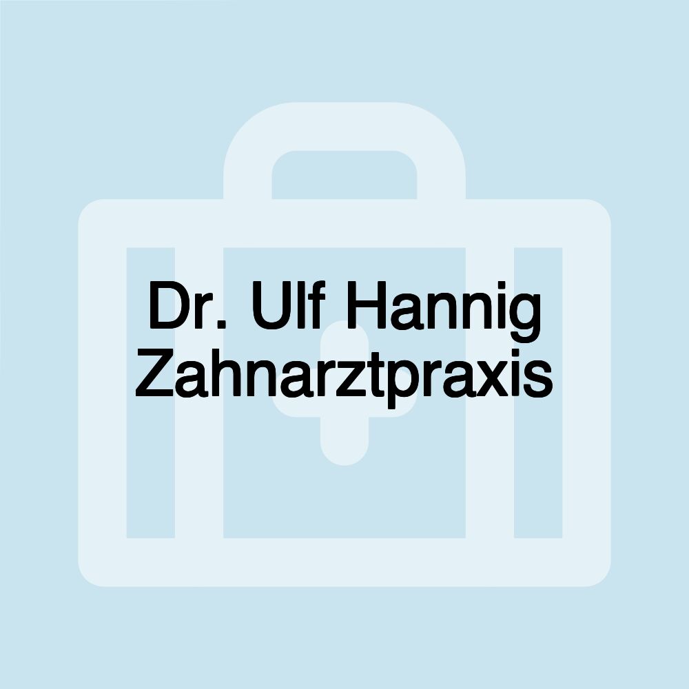 Dr. Ulf Hannig Zahnarztpraxis Dr. Ulf Hannig Zahnarztpraxis
