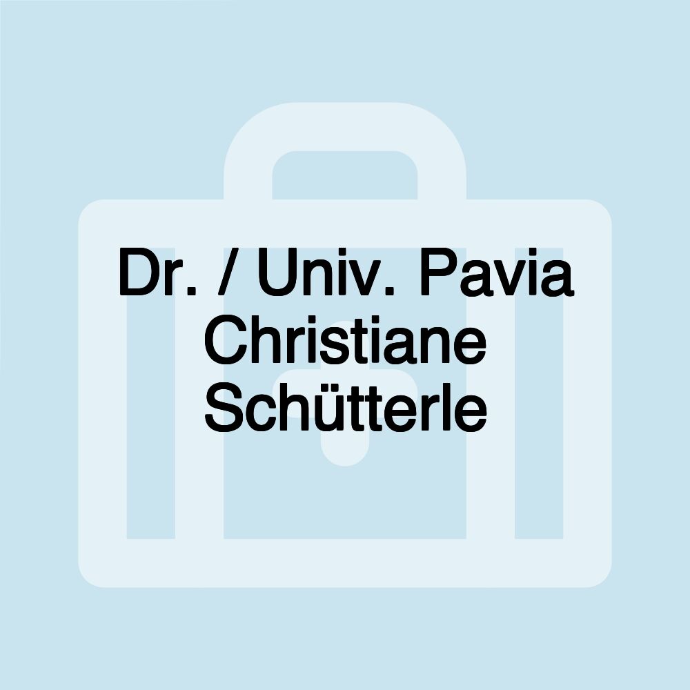Dr. / Univ. Pavia Christiane Schütterle Dr. / Univ. Pavia Christiane Schütterle