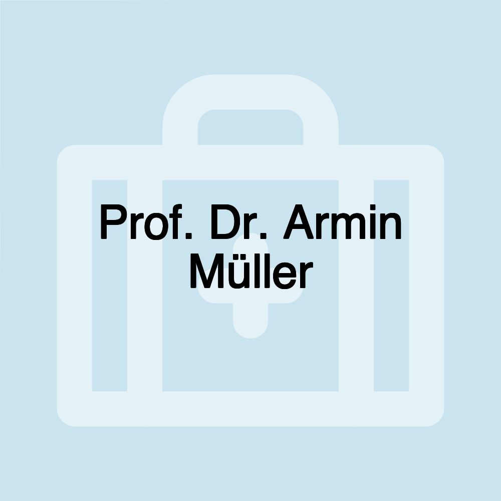 Prof. Dr. Armin Müller Prof. Dr. Armin Müller