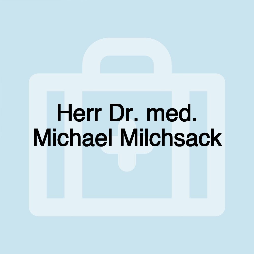 Herr Dr. med. Michael Milchsack