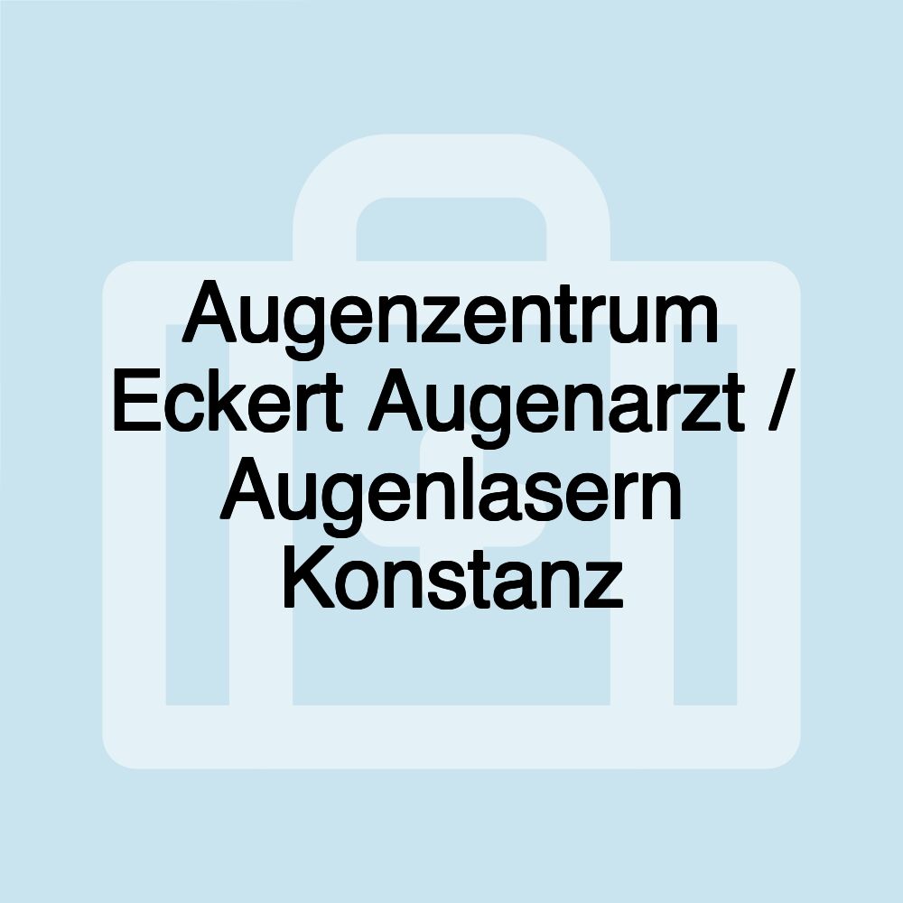 Augenzentrum Eckert Augenarzt / Augenlasern Konstanz Augenzentrum Eckert Augenarzt / Augenlasern Konstanz