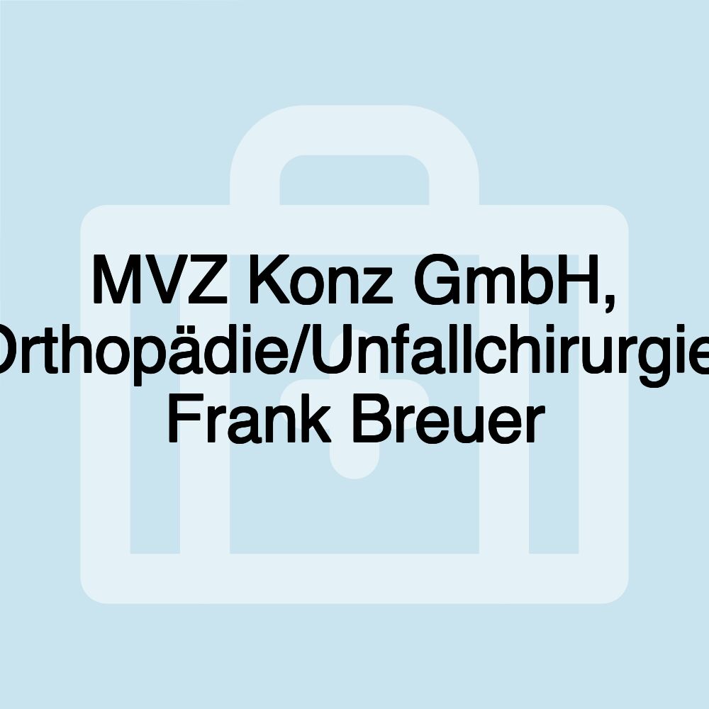 MVZ Konz GmbH, Orthopädie/Unfallchirurgie, Frank Breuer