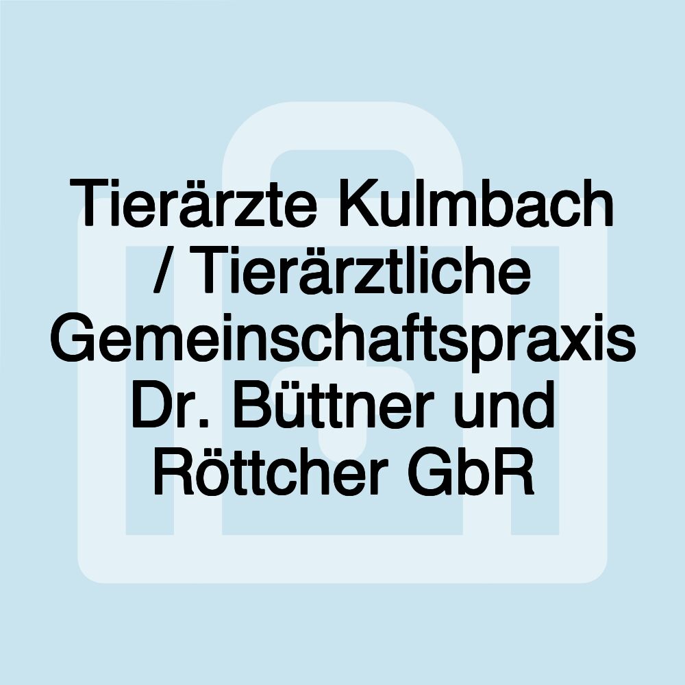 Tierärzte Kulmbach / Tierärztliche Gemeinschaftspraxis Dr. Büttner und Röttcher GbR Tierärzte Kulmbach / Tierärztliche Gemeinschaftspraxis Dr. Büttner und Röttcher GbR