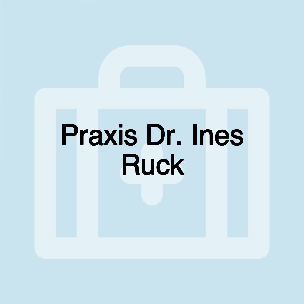 Praxis Dr. Ines Ruck Praxis Dr. Ines Ruck