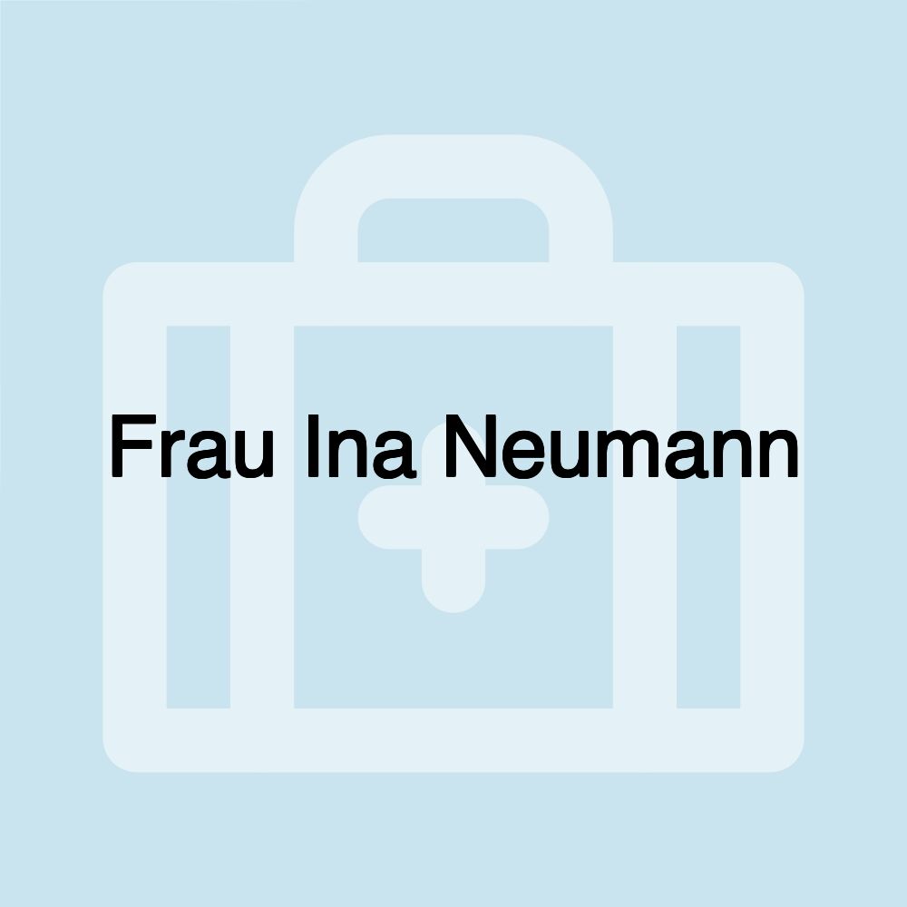 Frau Ina Neumann Frau Ina Neumann