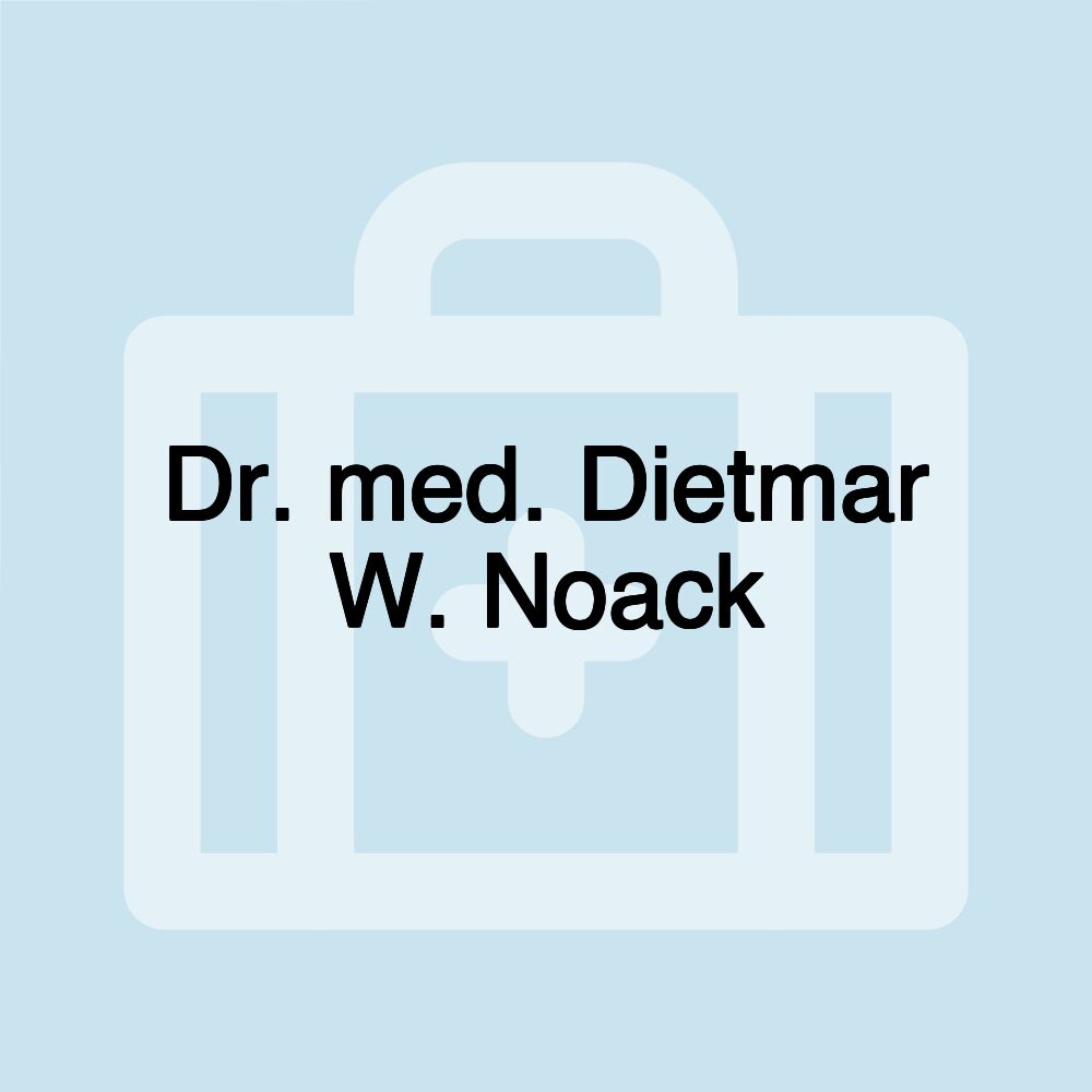 Dr. med. Dietmar W. Noack Dr. med. Dietmar W. Noack