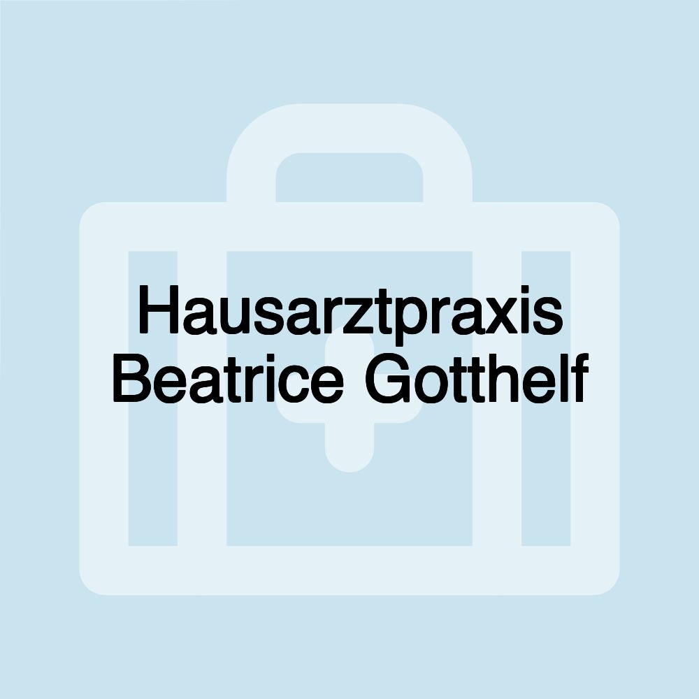 Hausarztpraxis Beatrice Gotthelf Hausarztpraxis Beatrice Gotthelf