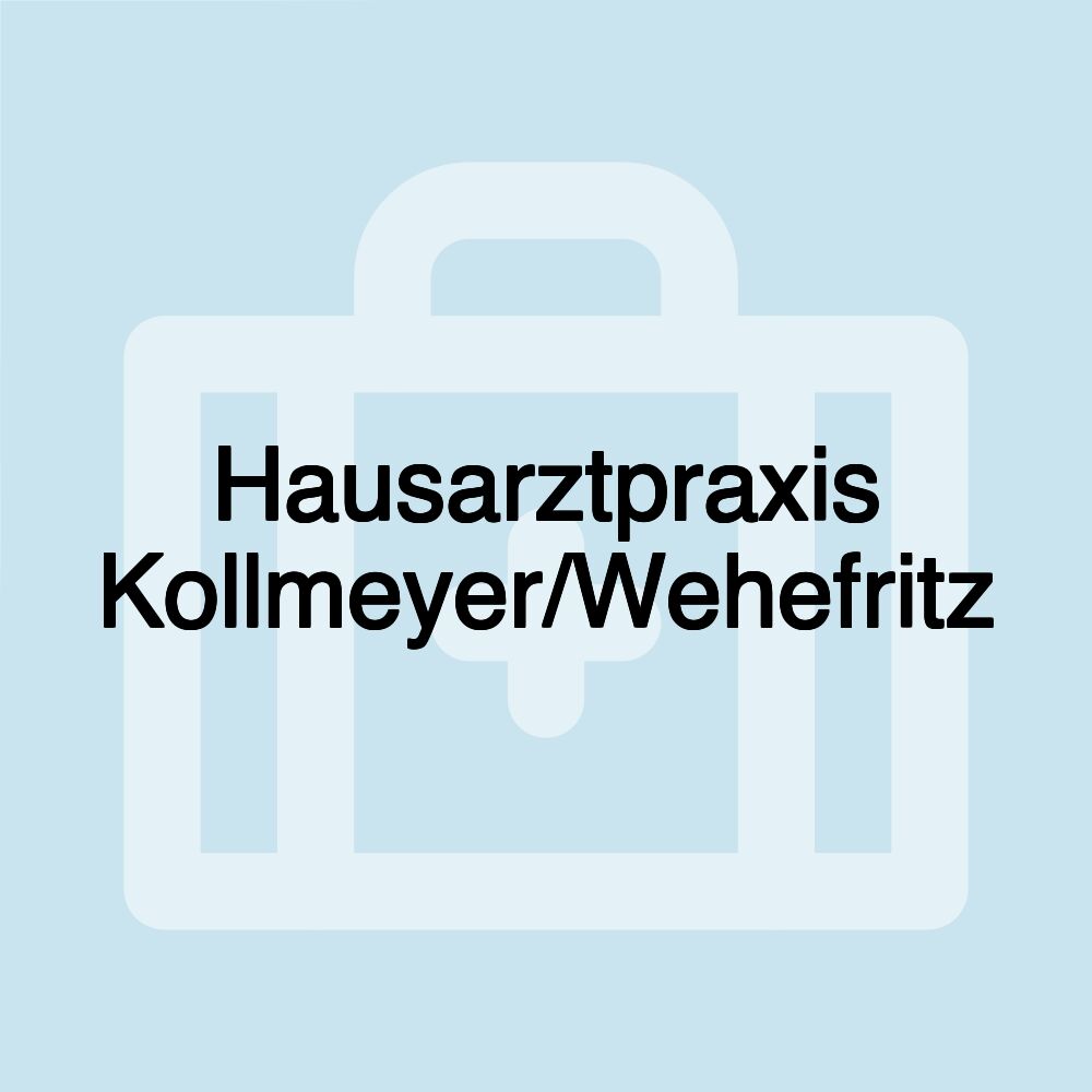 Hausarztpraxis Kollmeyer/Wehefritz Hausarztpraxis Kollmeyer/Wehefritz