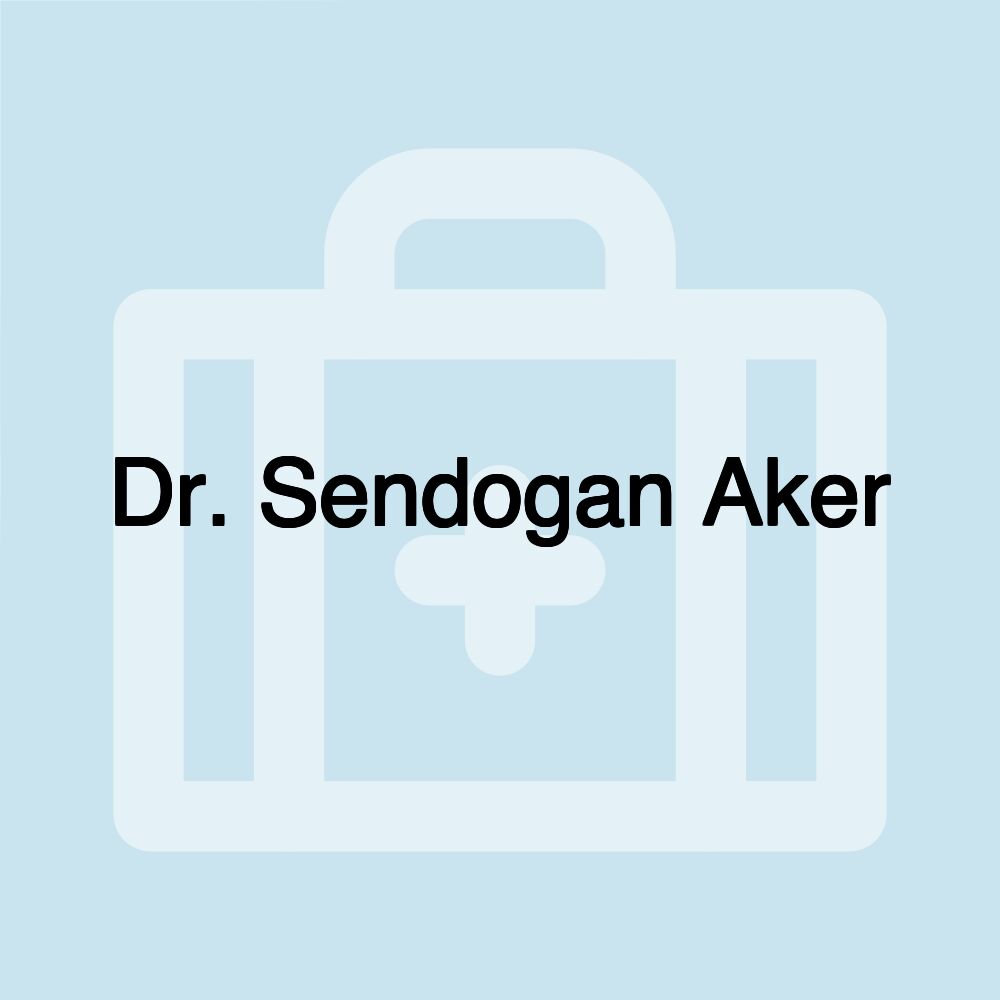 Dr. Sendogan Aker Dr. Sendogan Aker