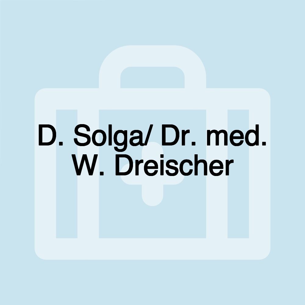 D. Solga/ Dr. med. W. Dreischer D. Solga/ Dr. med. W. Dreischer