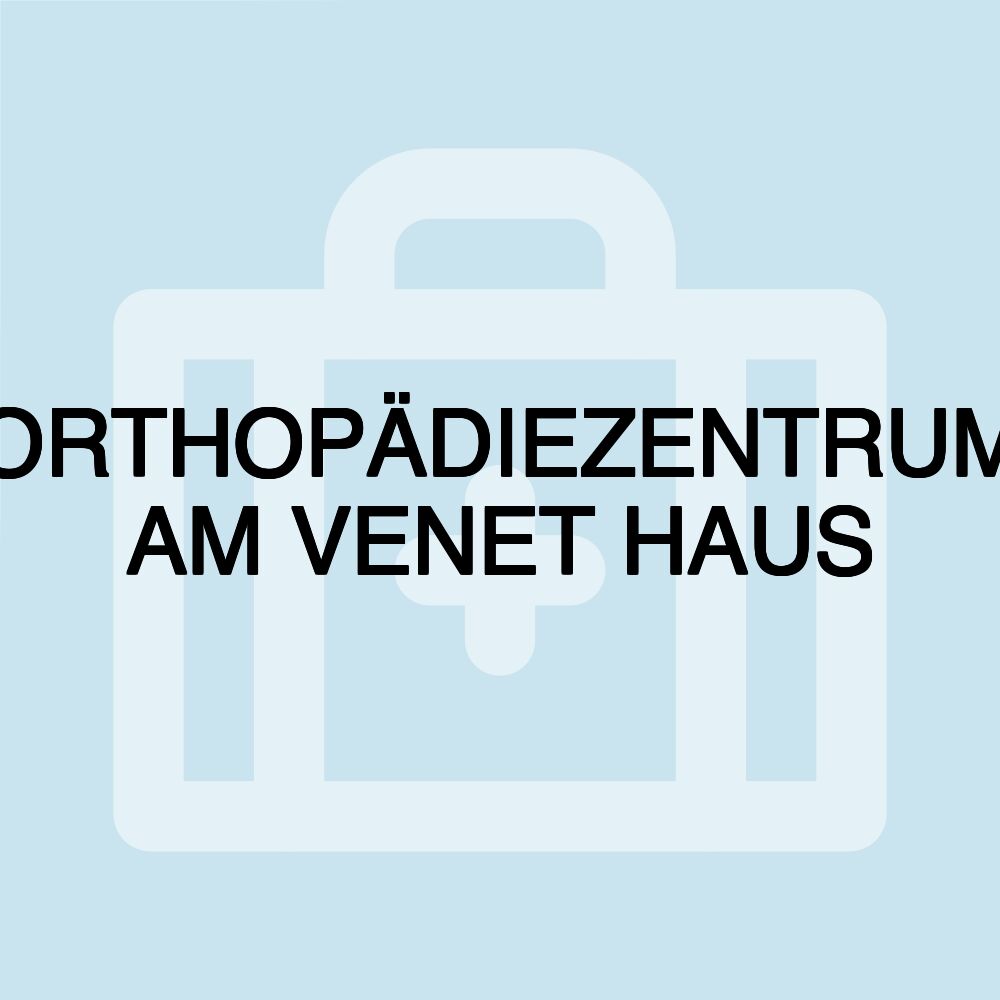 ORTHOPÄDIEZENTRUM AM VENET HAUS
