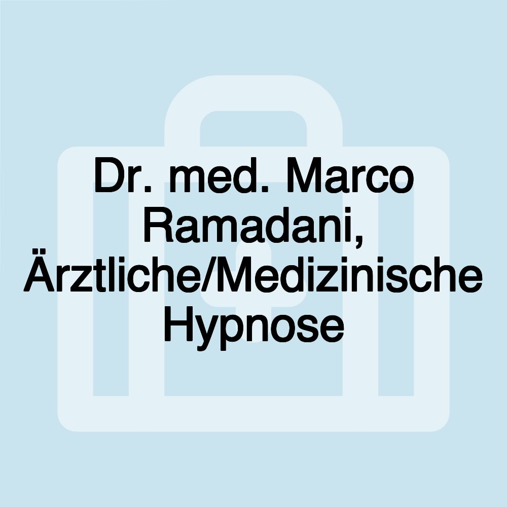 Dr. med. Marco Ramadani, Ärztliche/Medizinische Hypnose Dr. med. Marco Ramadani, Ärztliche/Medizinische Hypnose