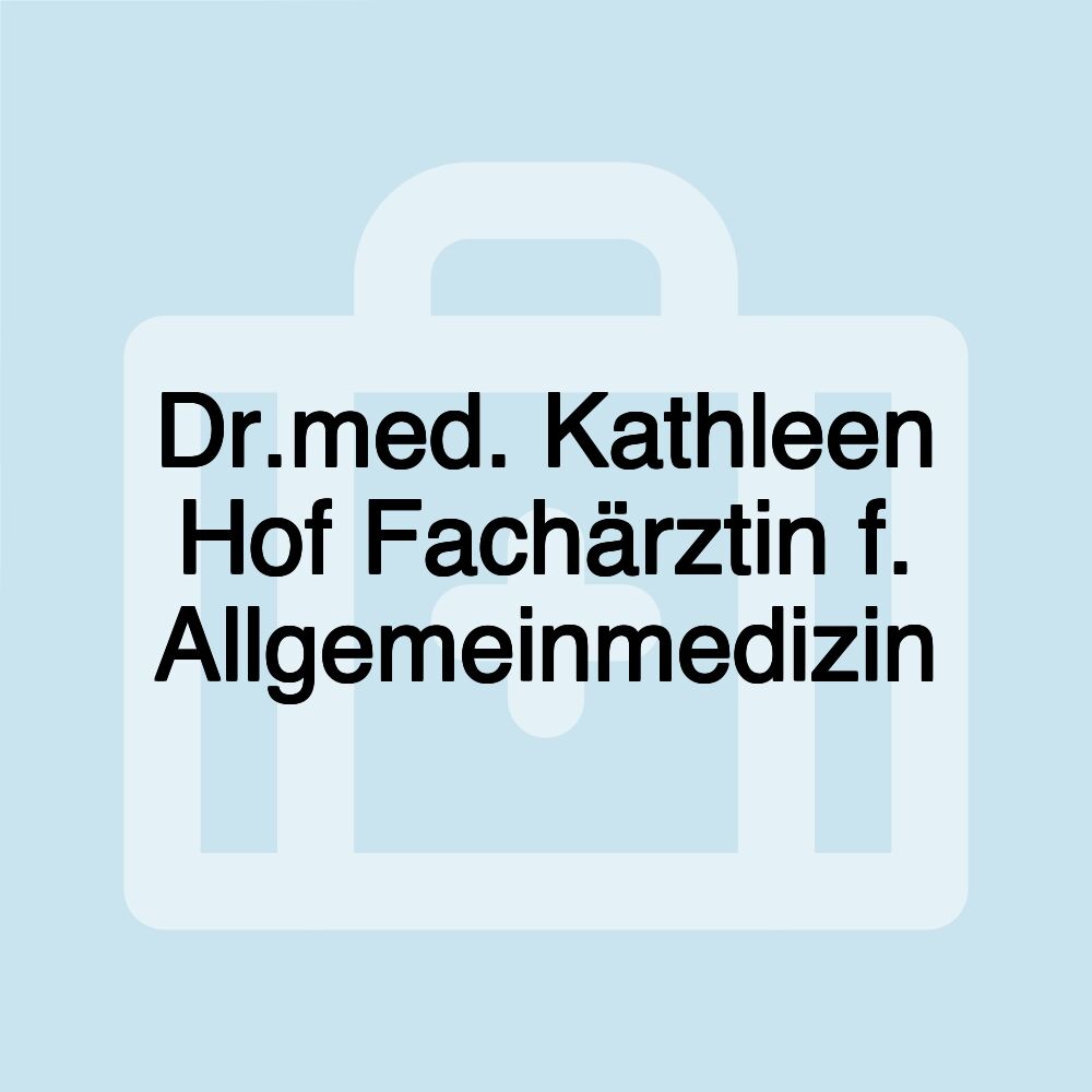 Dr.med. Kathleen Hof Fachärztin f. Allgemeinmedizin