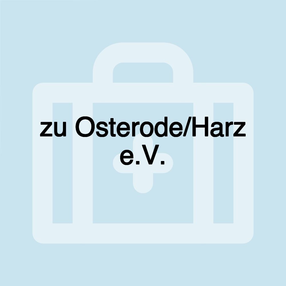 zu Osterode/Harz e.V. zu Osterode/Harz e.V.