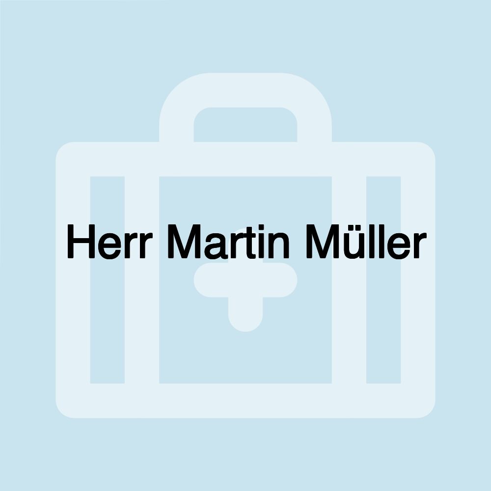 Herr Martin Müller Herr Martin Müller