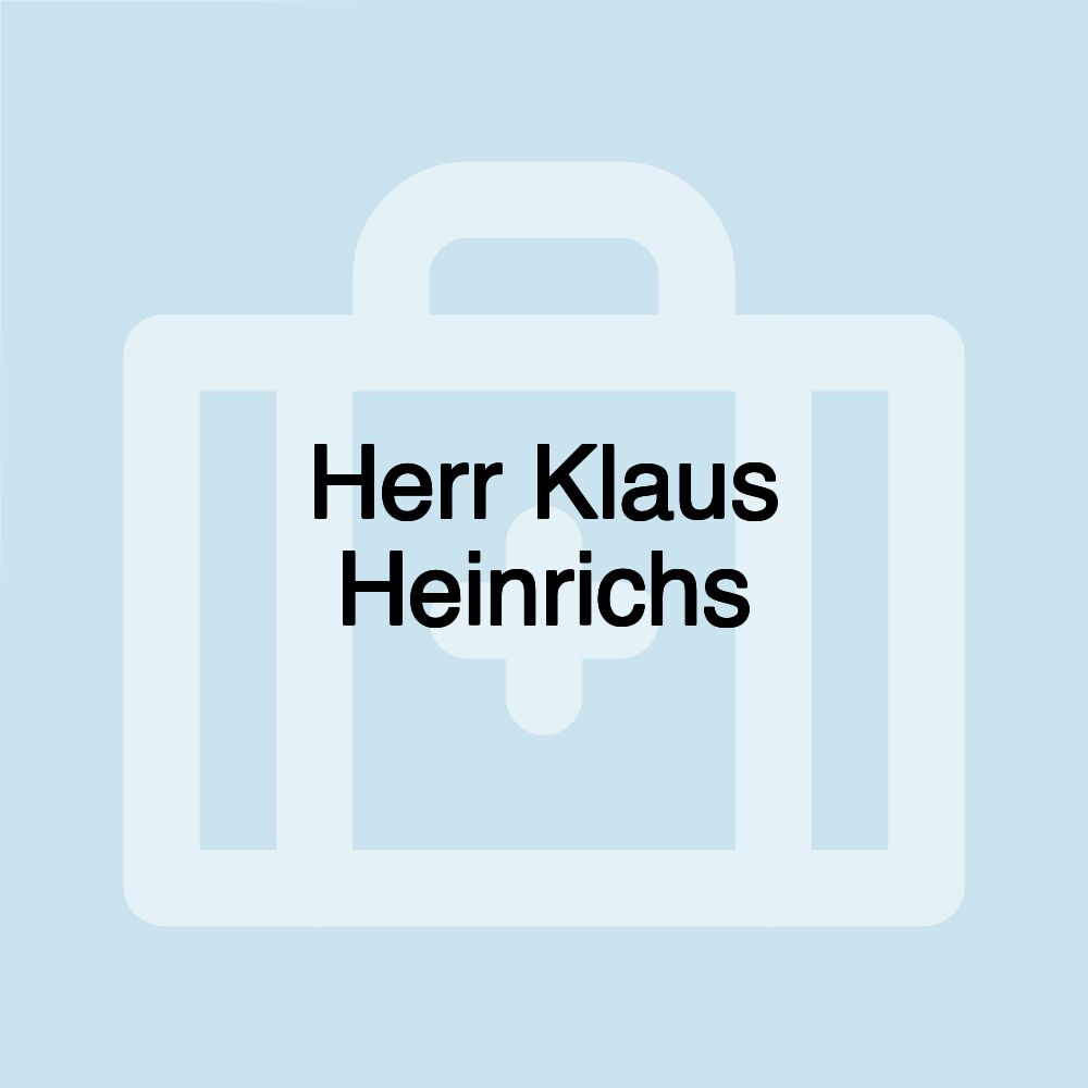 Herr Klaus Heinrichs Herr Klaus Heinrichs
