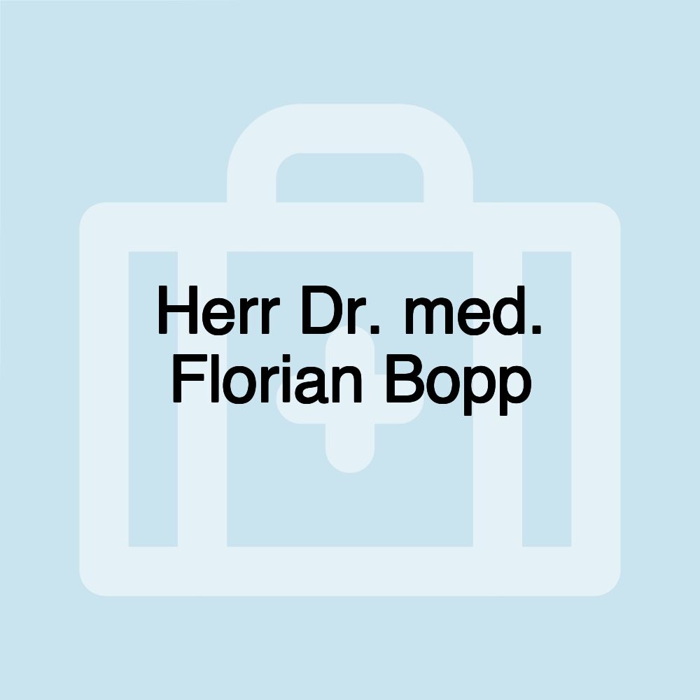 Herr Dr. med. Florian Bopp Herr Dr. med. Florian Bopp