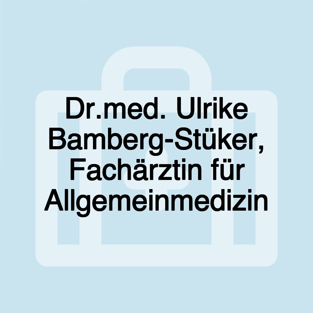 Dr.med. Ulrike Bamberg-Stüker, Fachärztin für Allgemeinmedizin