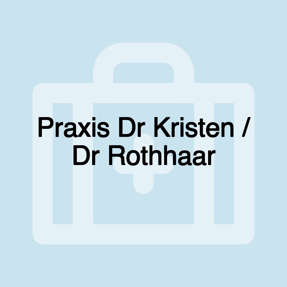 Praxis Dr Kristen / Dr Rothhaar Praxis Dr Kristen / Dr Rothhaar