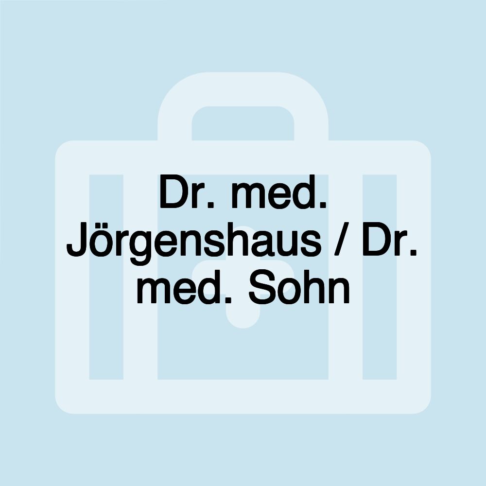 Dr. med. Jörgenshaus / Dr. med. Sohn Dr. med. Jörgenshaus / Dr. med. Sohn