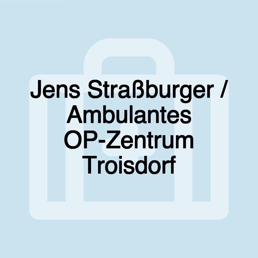 Jens Straßburger / Ambulantes OP-Zentrum Troisdorf Jens Straßburger / Ambulantes OP-Zentrum Troisdorf