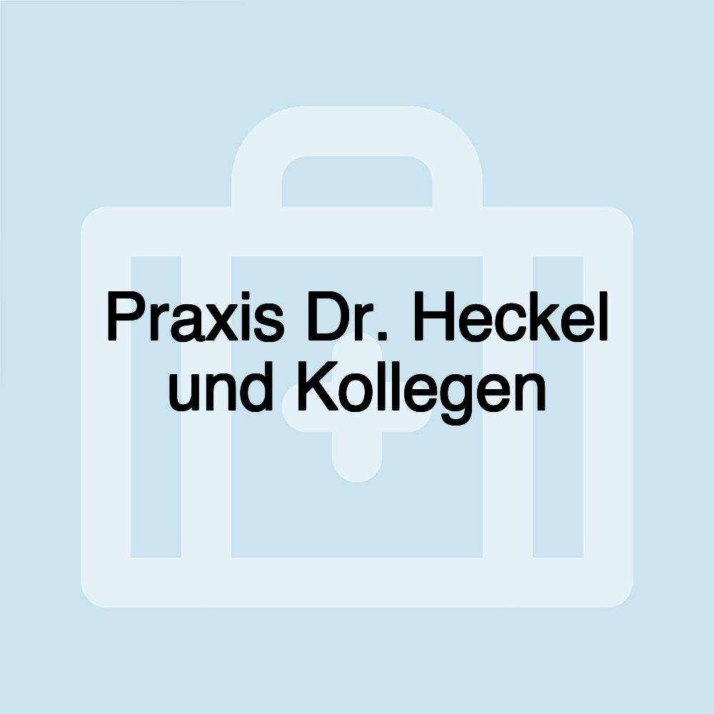 Praxis Dr. Heckel und Kollegen Praxis Dr. Heckel und Kollegen