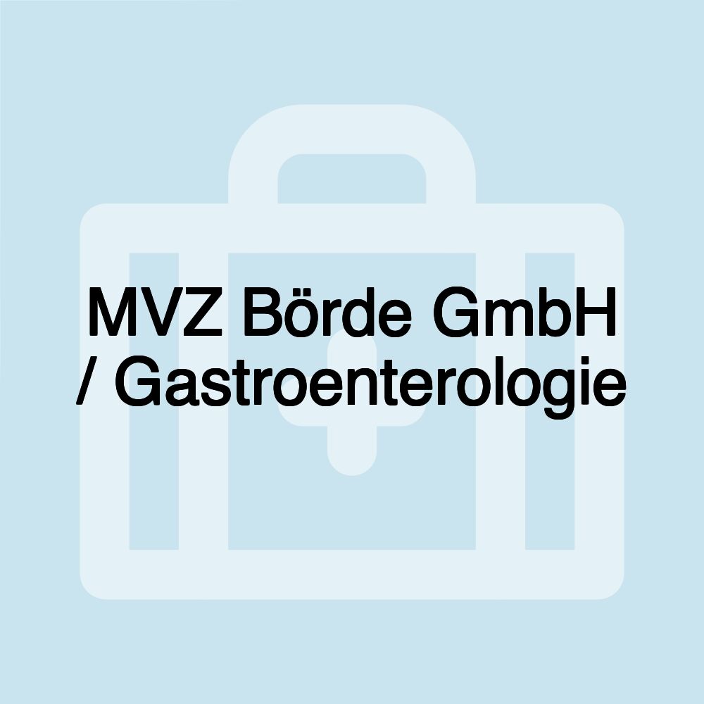MVZ Börde GmbH / Gastroenterologie