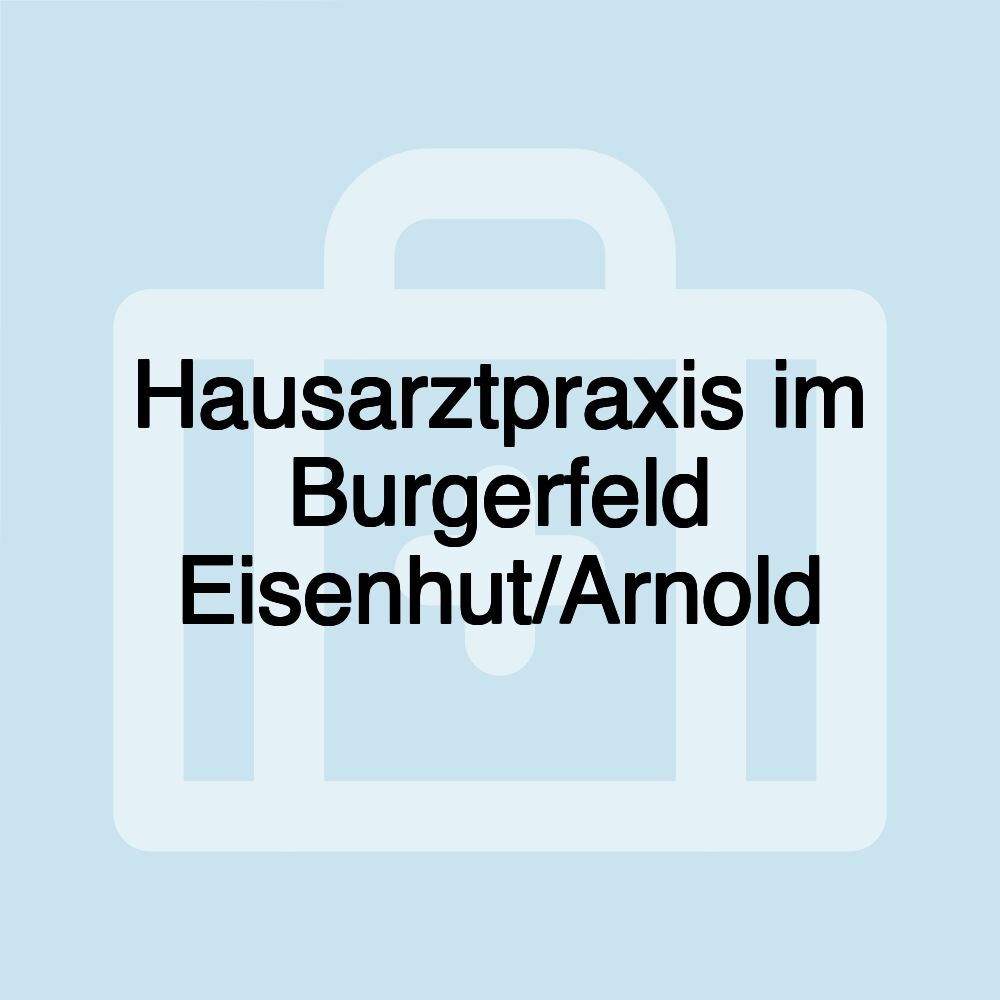 Hausarztpraxis im Burgerfeld Eisenhut/Arnold