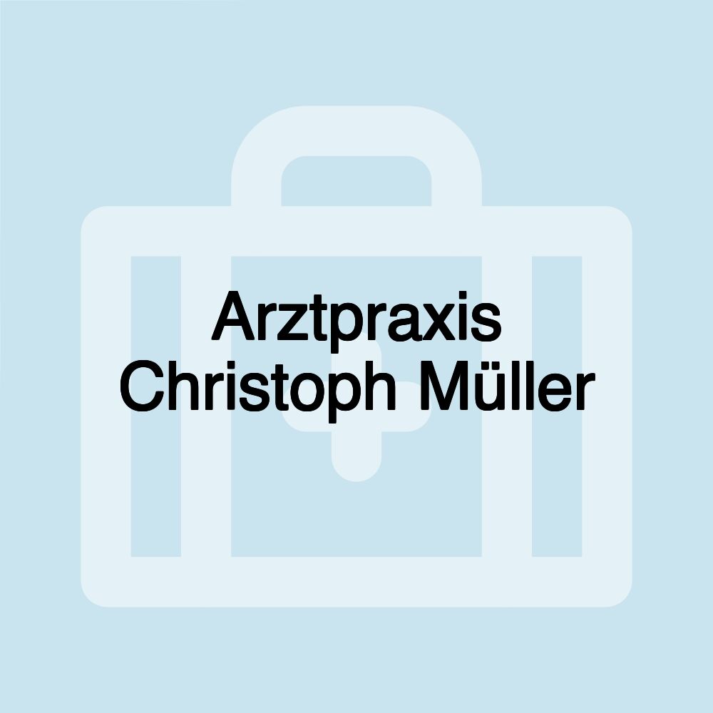 Arztpraxis Christoph Müller Arztpraxis Christoph Müller