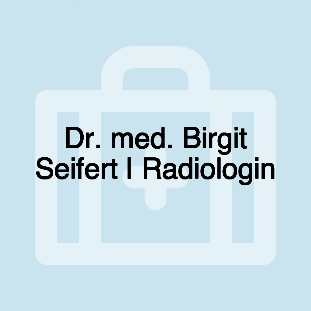 Dr. med. Birgit Seifert | Radiologin