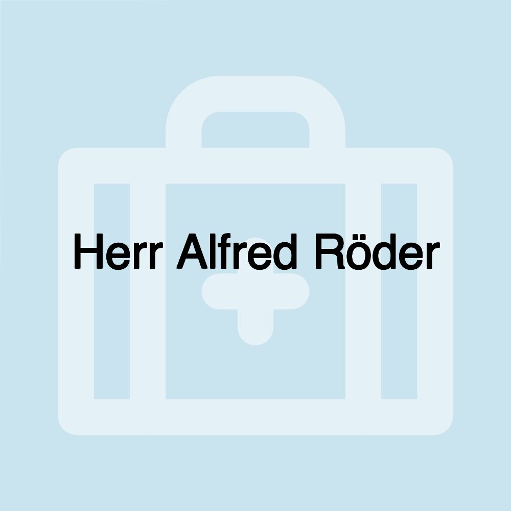 Herr Alfred Röder Herr Alfred Röder