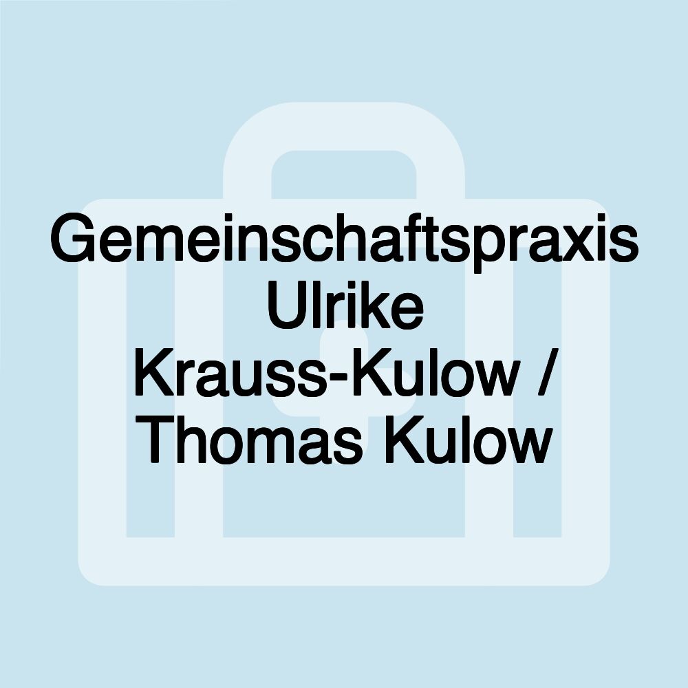 Gemeinschaftspraxis Ulrike Krauss-Kulow / Thomas Kulow Gemeinschaftspraxis Ulrike Krauss-Kulow / Thomas Kulow