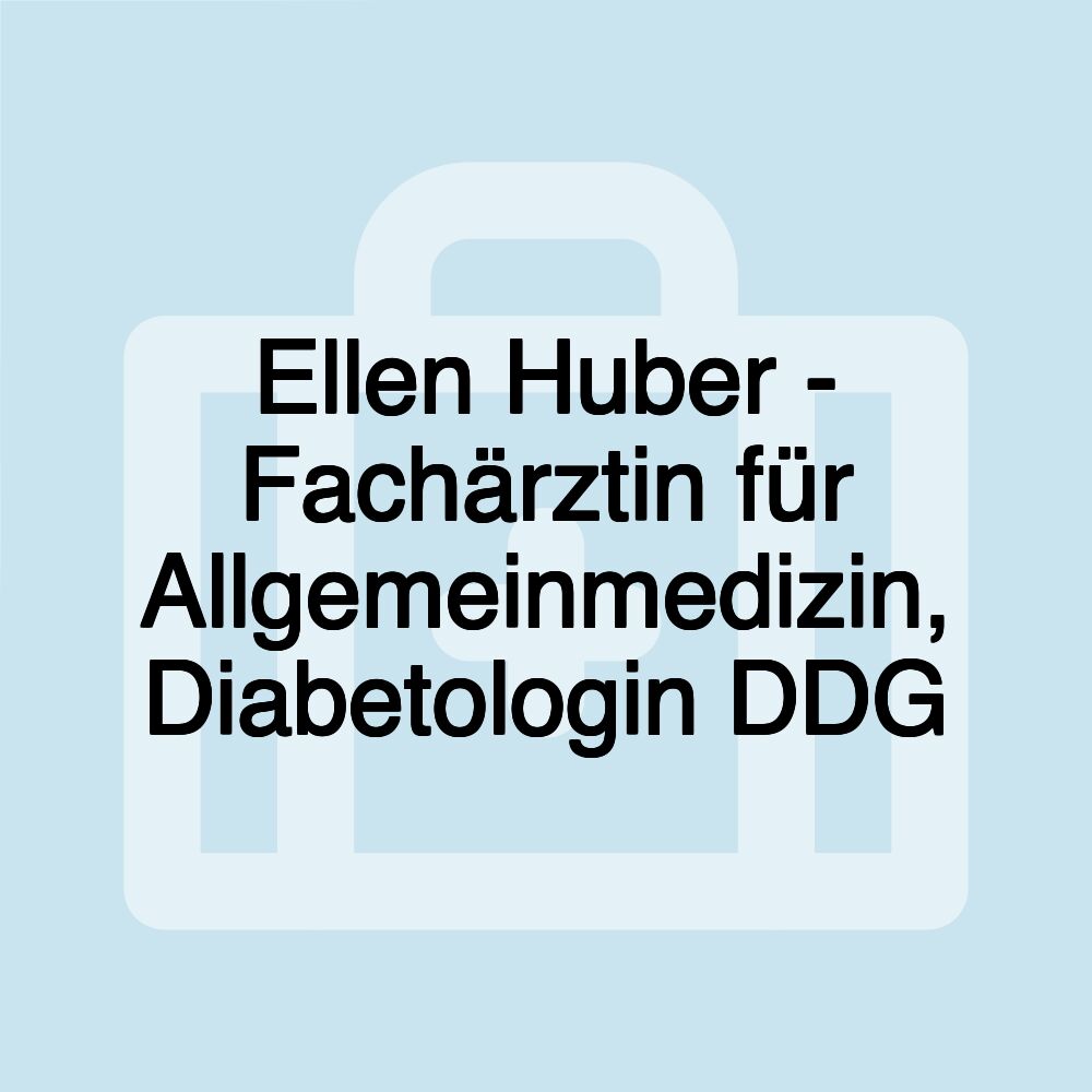 Ellen Huber - Fachärztin für Allgemeinmedizin, Diabetologin DDG Ellen Huber - Fachärztin für Allgemeinmedizin, Diabetologin DDG