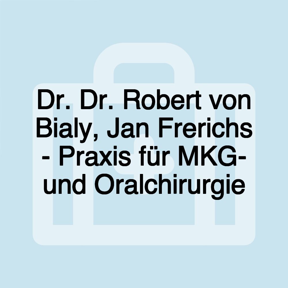 Dr. Dr. Robert von Bialy, Jan Frerichs - Praxis für MKG- und Oralchirurgie