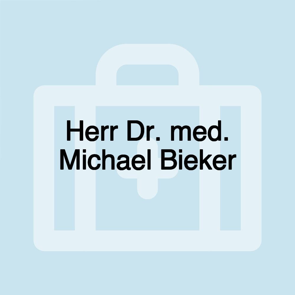 Herr Dr. med. Michael Bieker Herr Dr. med. Michael Bieker